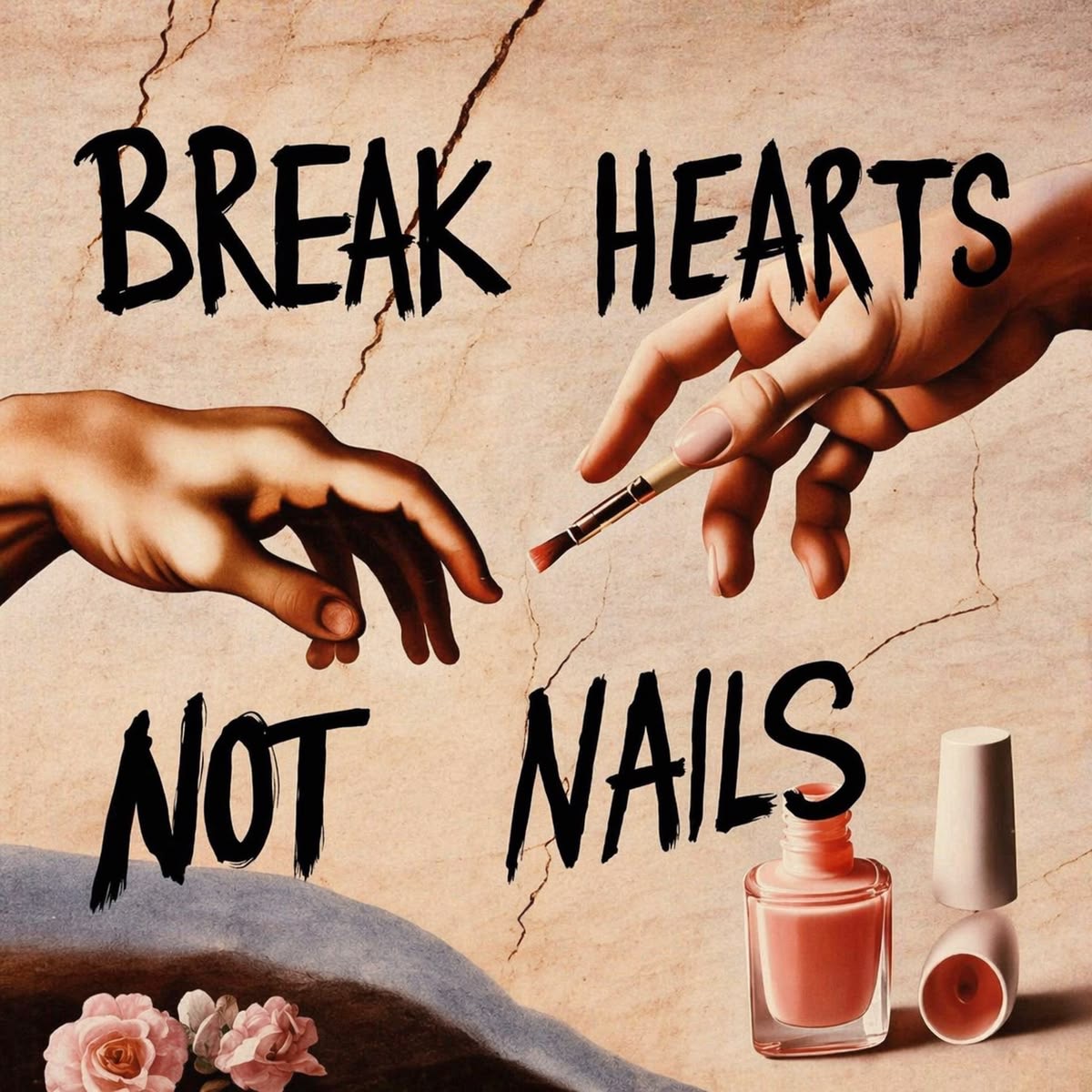 Break hearts not nails